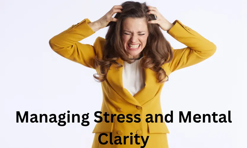 Managing Stress and Mental Clarity