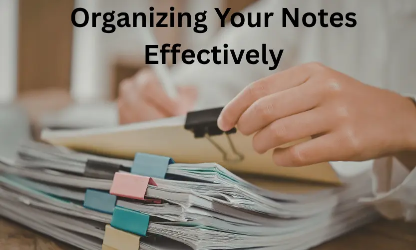Organizing Your Notes Effectively