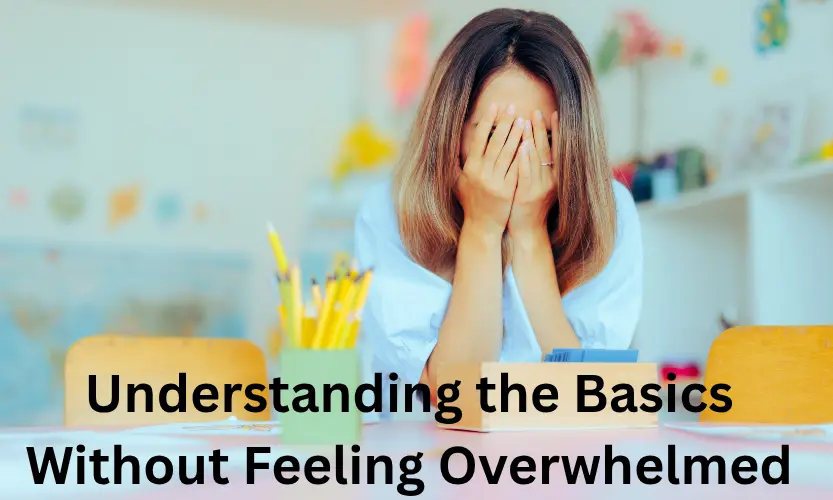 Understanding the Basics Without Feeling Overwhelmed