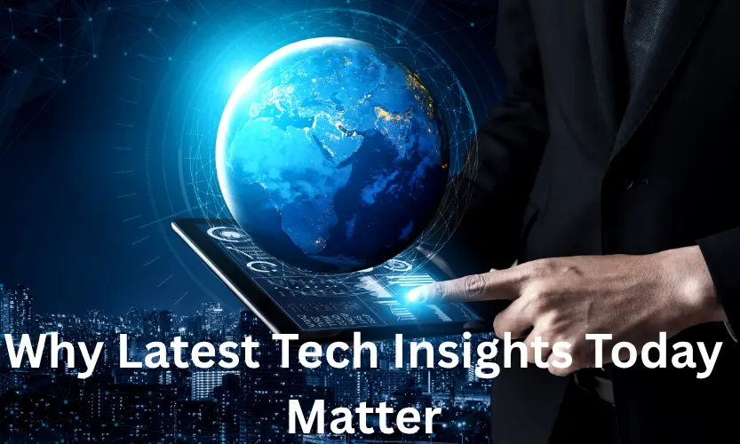 Why Latest Tech Insights Today Matter