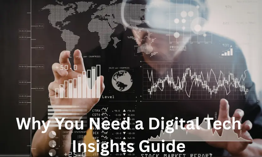 Why You Need a Digital Tech Insights Guide