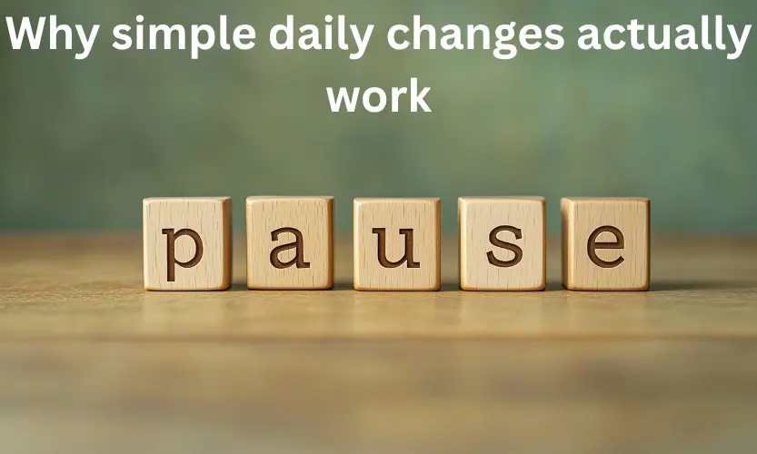Why simple daily changes actually work