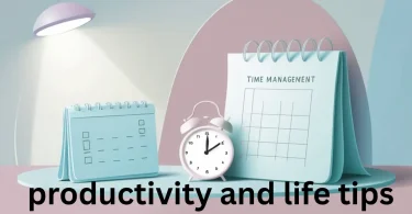 productivity and life tips