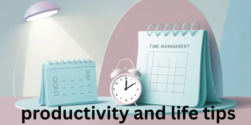 productivity and life tips