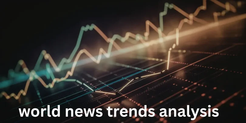 world news trends analysis